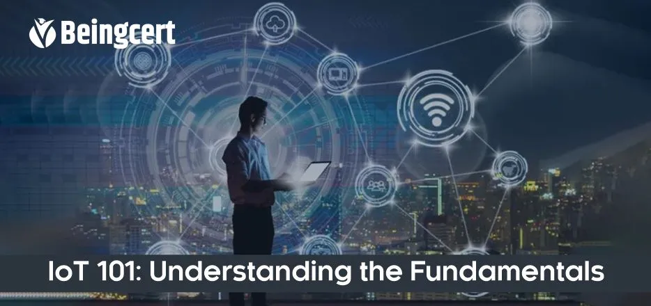 IoT 101: Understanding the Fundamentals